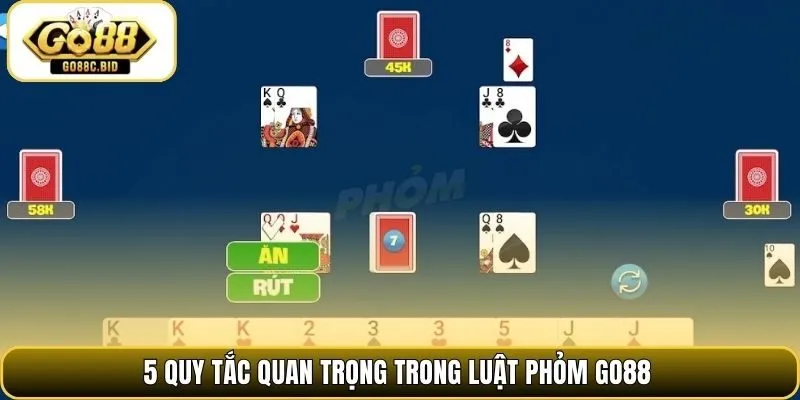 5 quy tắc quan trọng trong luật phỏm Go88