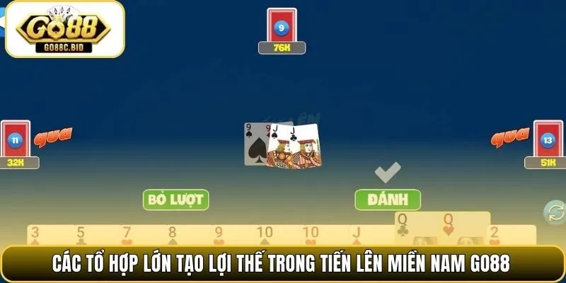 Các tổ hợp lớn tạo lợi thế trong tiến lên miền nam Go88