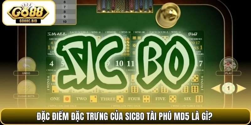 Đặc điểm đặc trưng của sicbo tài phú MD5 là gì?