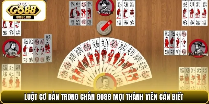 Luật cơ bản trong chắn Go88 mọi thành viên cần biết