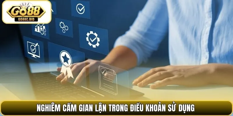 Nghiêm cấm gian lận trong điều khoản sử dụng