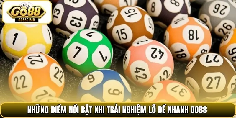Những điểm nổi bật khi trải nghiệm lô đề nhanh Go88