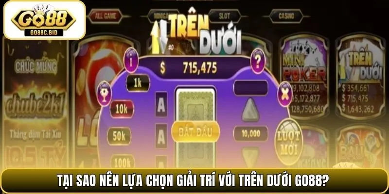 Tại sao nên lựa chọn giải trí với Trên Dưới Go88?