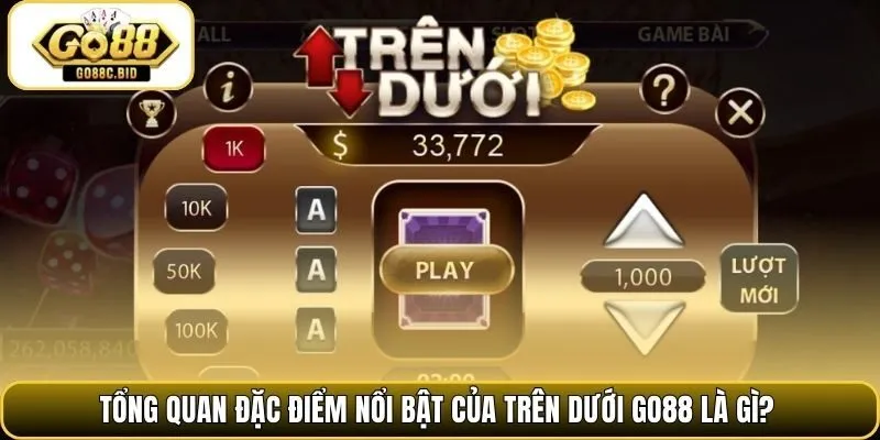 Tổng quan đặc điểm nổi bật của Trên Dưới Go88 là gì?