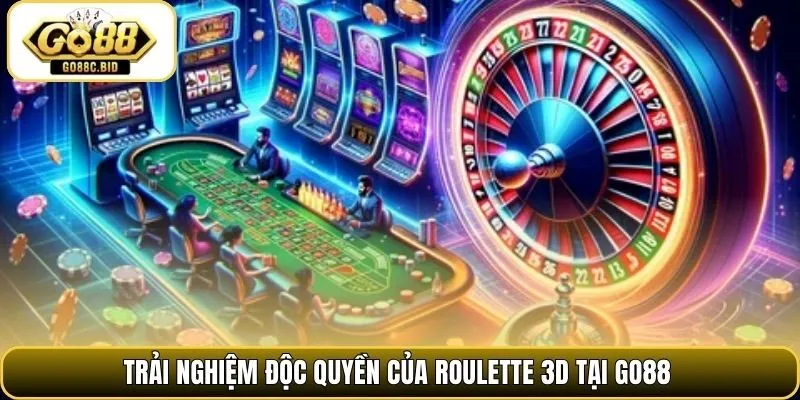 Trải nghiệm độc quyền của roulette 3D tại Go88