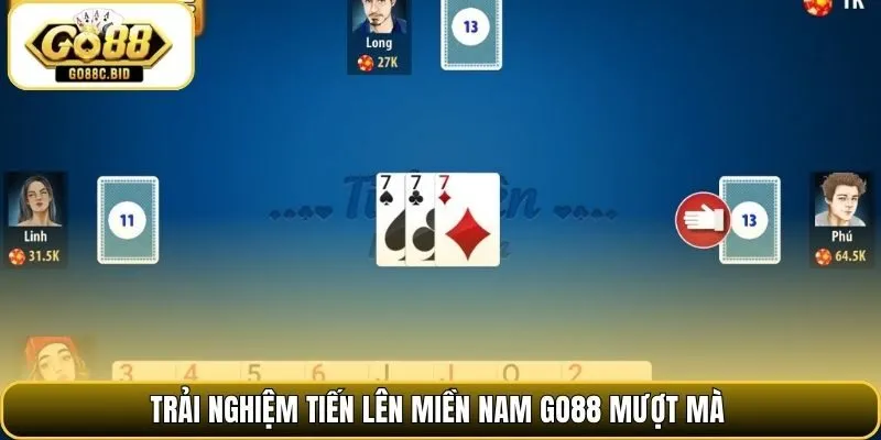 Trải nghiệm tiến lên miền nam Go88 mượt mà