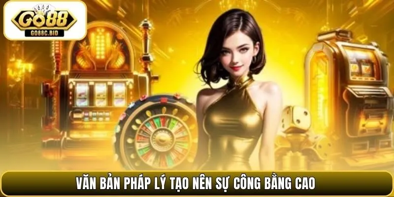 Văn bản pháp lý tạo nên sự công bằng cao